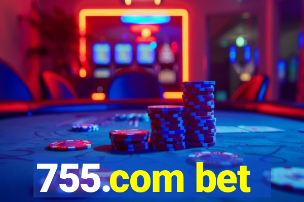 755.com bet